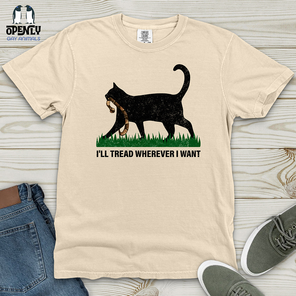 I'll Tread Wherever I Want Heavy Cotton Comfort Colors Tee