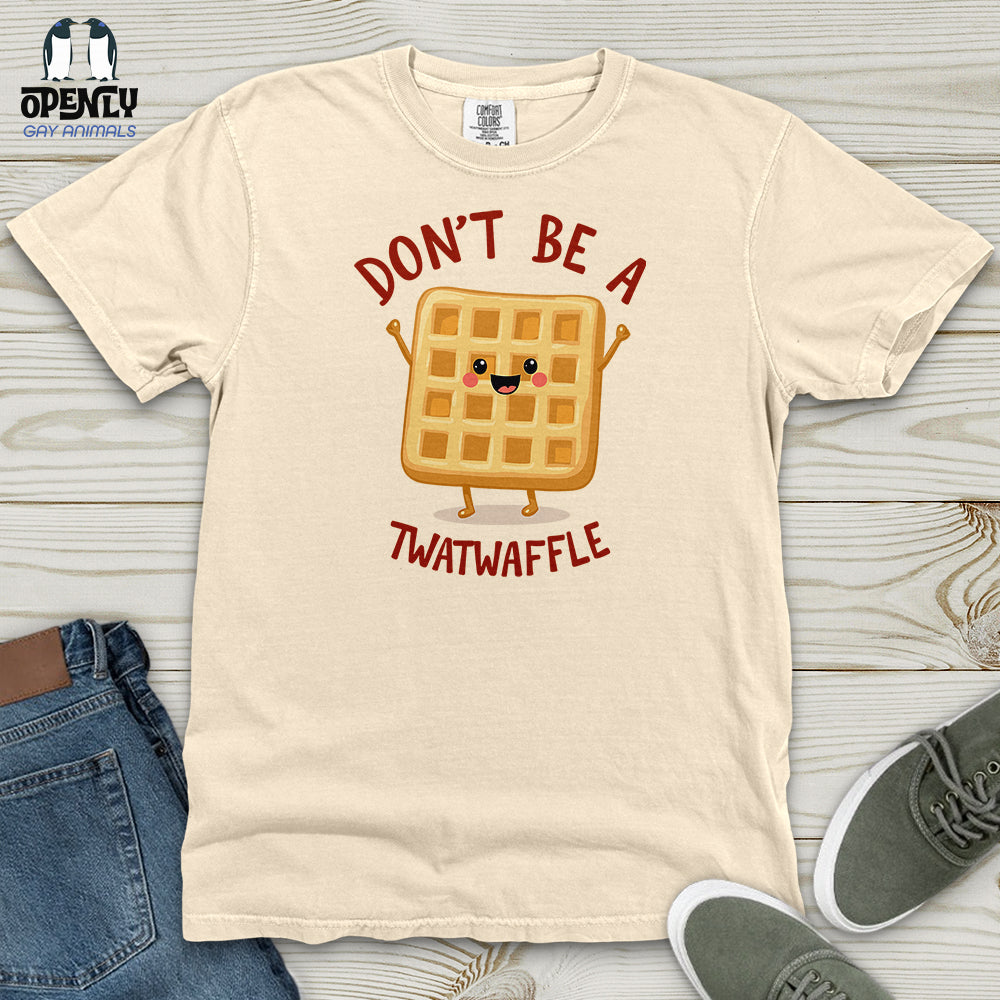 Don't Be a Twat-Waffle Heavy Cotton Comfort Colors Tee