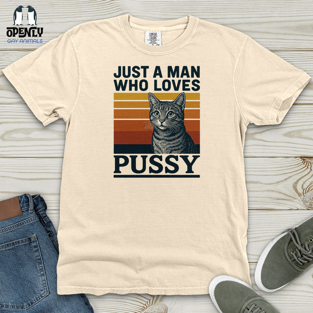 Just a Man Who Love Pussy Heavy Cotton Comfort Colors Tee