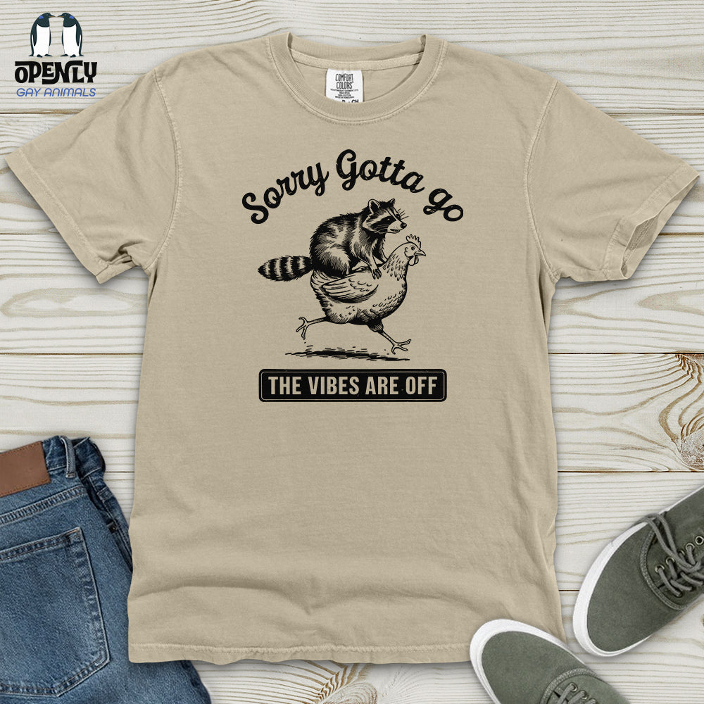 Sorry Gotta Go the Vibes Are Off Heavy Cotton Comfort Colors Tee