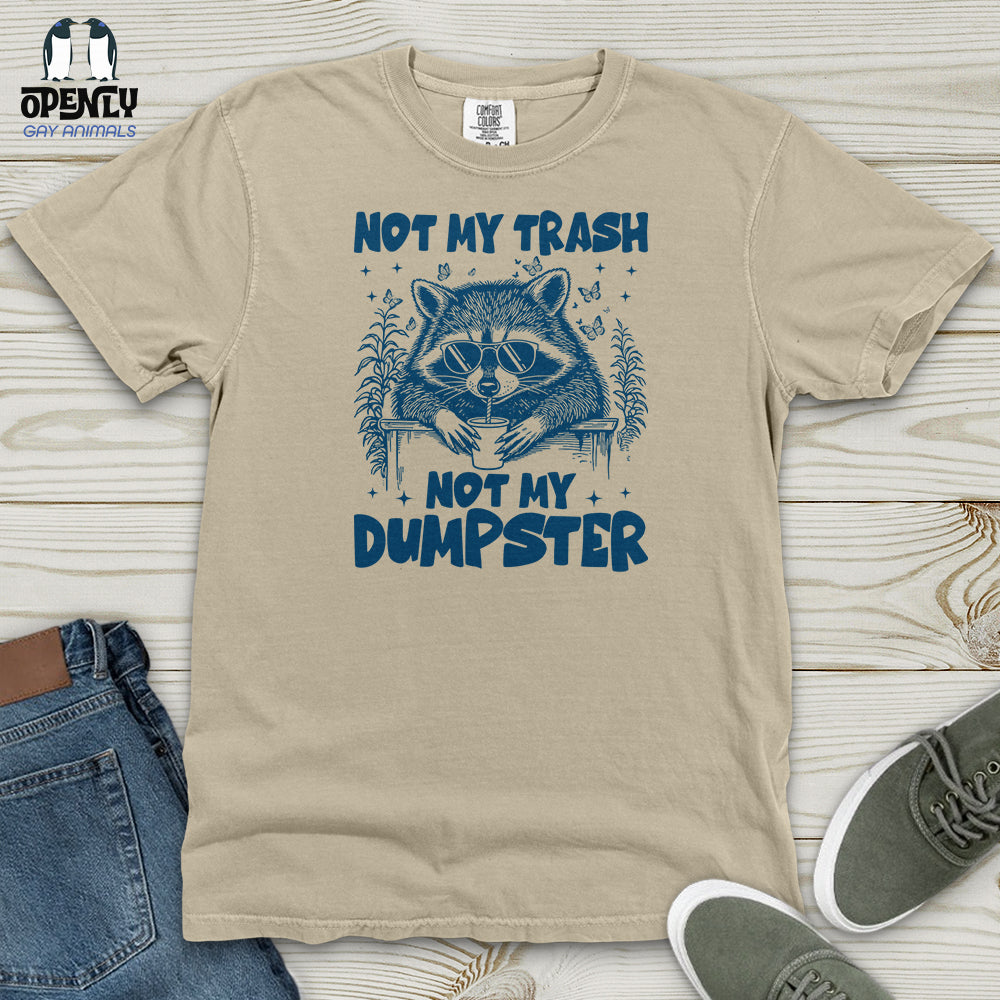 Not My Trash Not My Dumpster Heavy Cotton Comfort Colors Tee