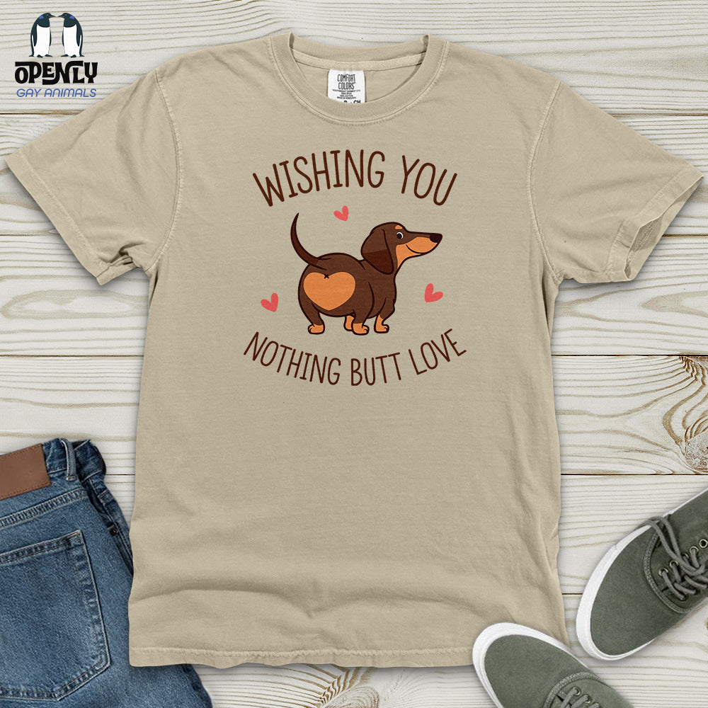 Wishing You Nothing Butt Love Heavy Cotton Comfort Colors Tee
