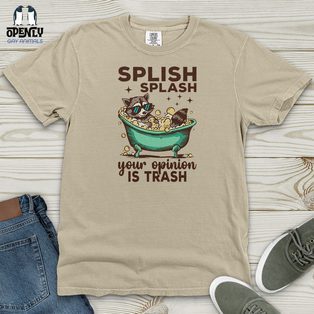 Splish Splash Your Opinion Is Trash Heavy Cotton Comfort Colors Tee