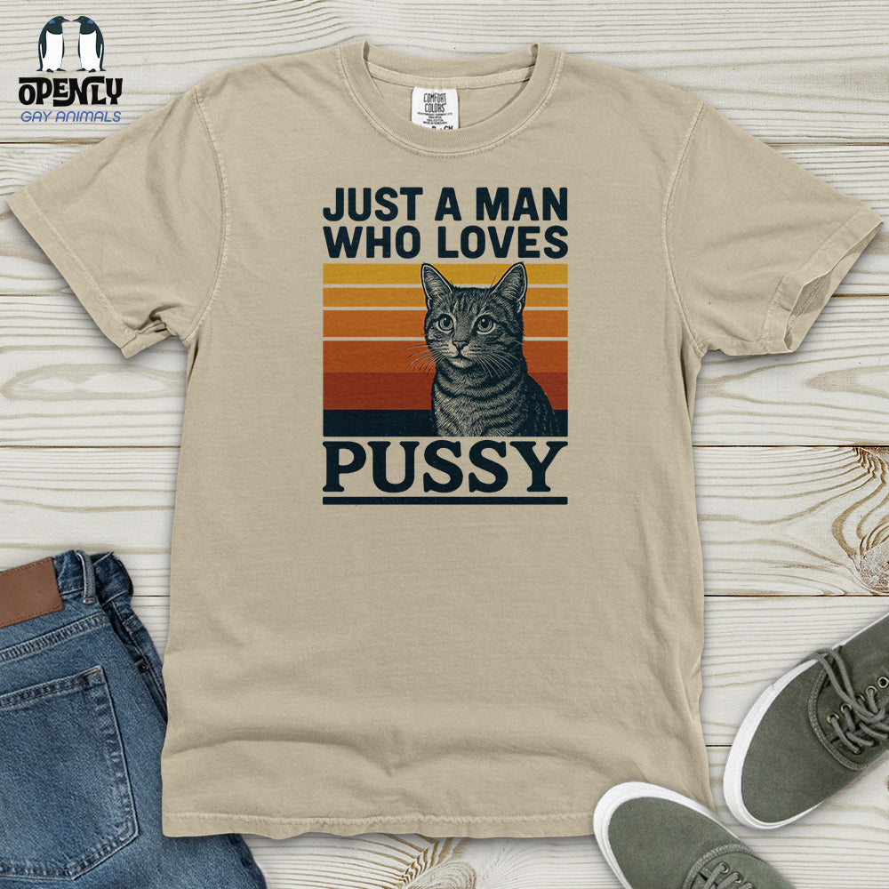 Just a Man Who Love Pussy Heavy Cotton Comfort Colors Tee