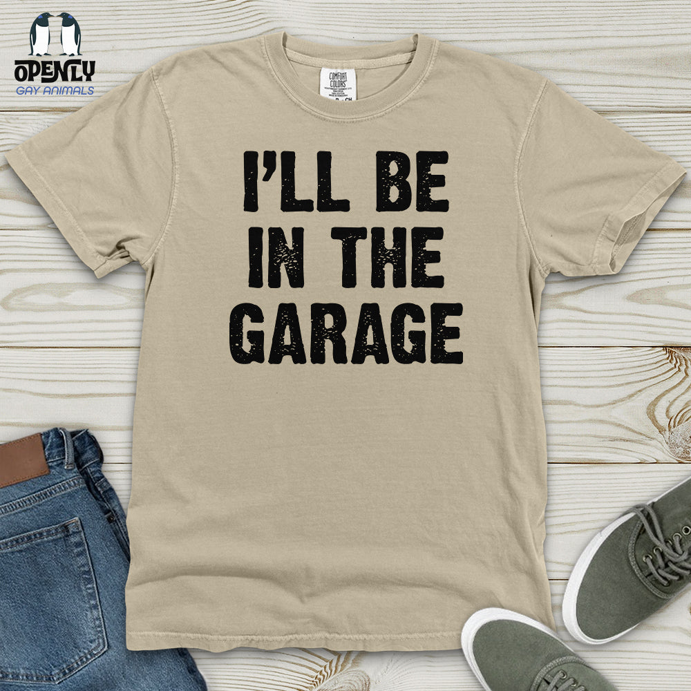 I'll Be in the Garage Heavy Cotton Comfort Colors Tee