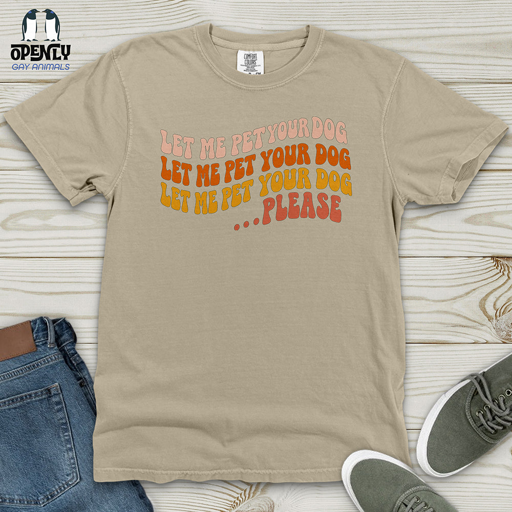 Let Me Pet Your Dog Heavy Cotton Comfort Colors Tee