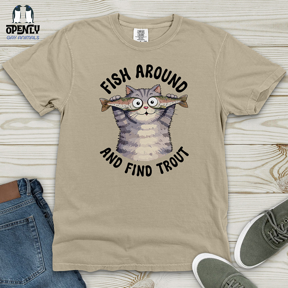 Fish Around and Find Trout Heavy Cotton Comfort Colors Tee