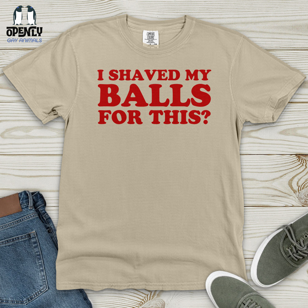 I Shaved My Balls Heavy Cotton Comfort Colors Tee
