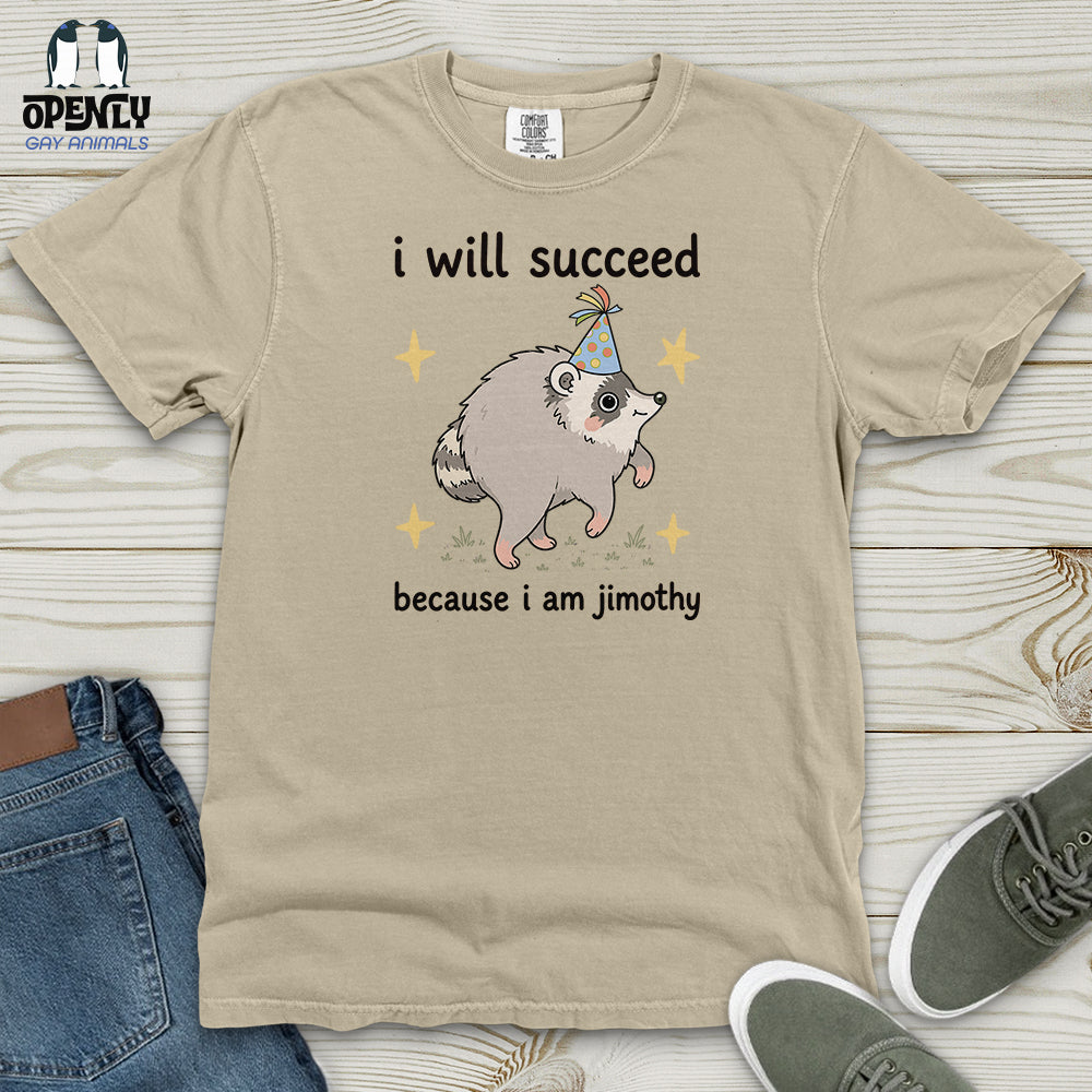 I Will Succeed Because I Am Jimothy Heavy Cotton Comfort Colors Tee