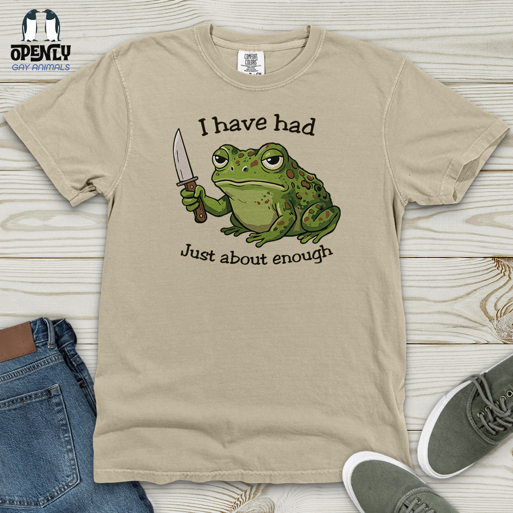 I Have Had Just About Enough Heavy Cotton Comfort Colors Tee