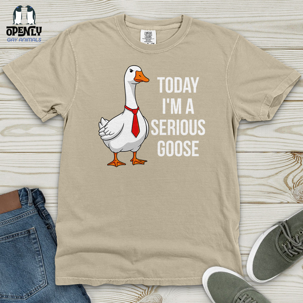 Today I'm a Serious Goose Heavy Cotton Comfort Colors Tee