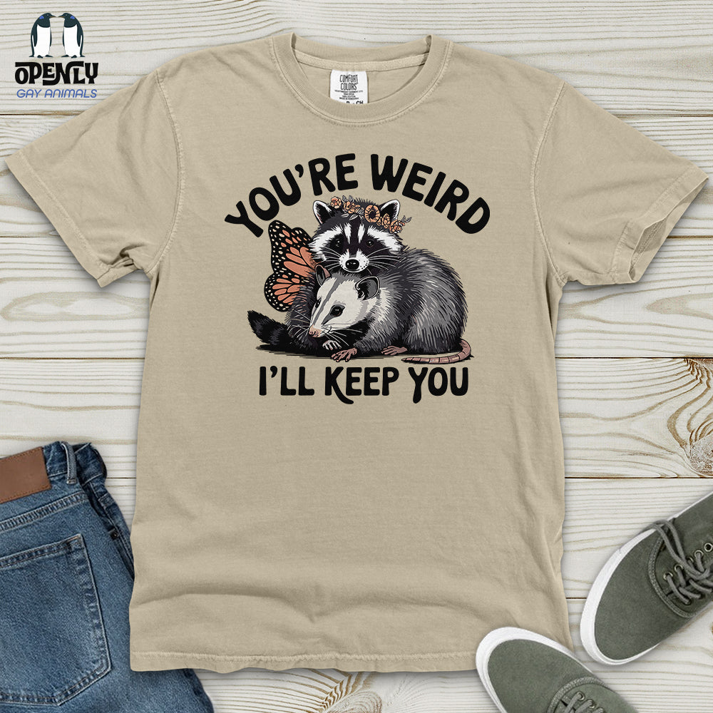 You're Weird, I'll Keep You Heavy Cotton Comfort Colors Tee