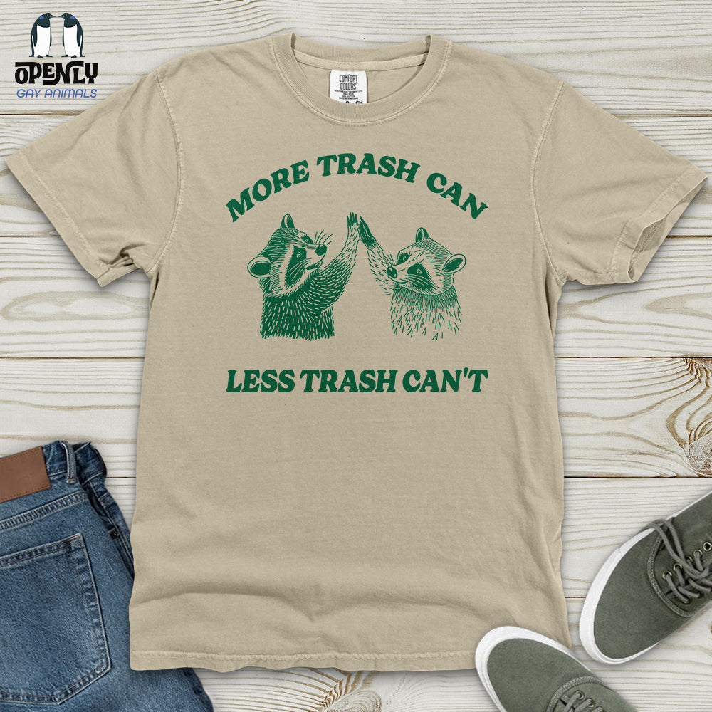 More Trash Can Less Trash Can't Heavy Cotton Comfort Colors Tee