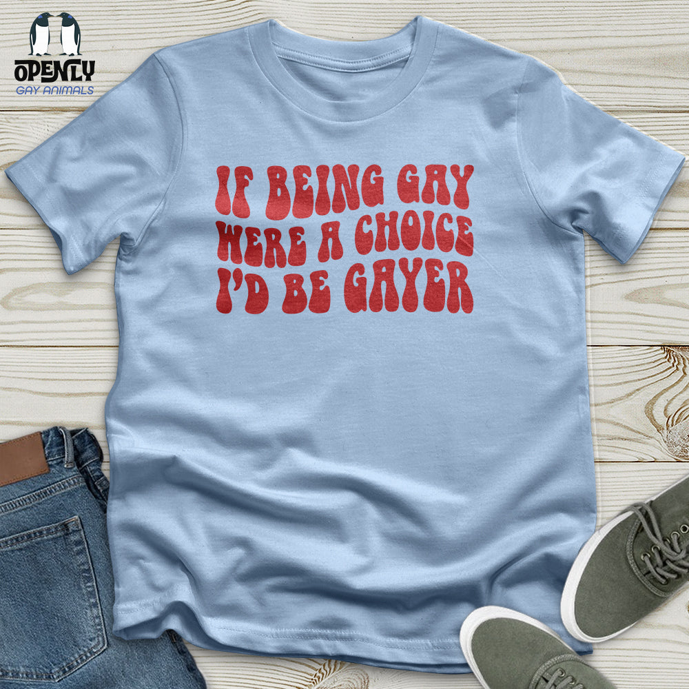 If Being Gay Unisex T-Shirt