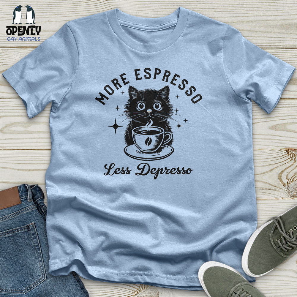 More Espresso Less Depresso Unisex T-Shirt