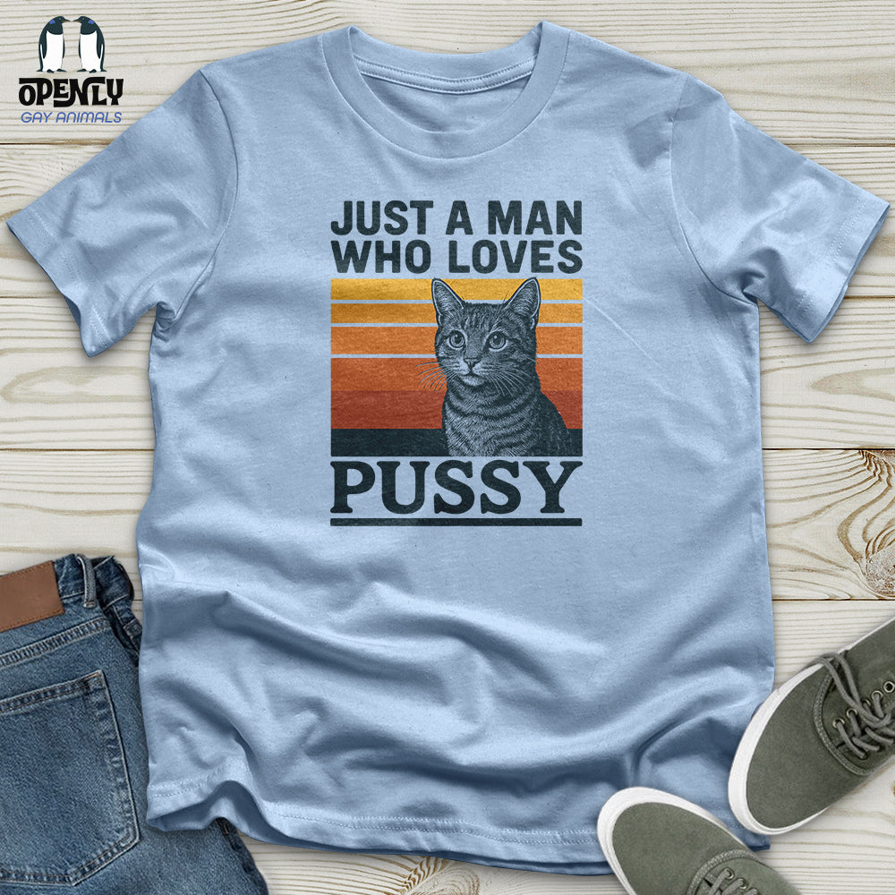 Just a Man Who Love Pussy Unisex T-Shirt
