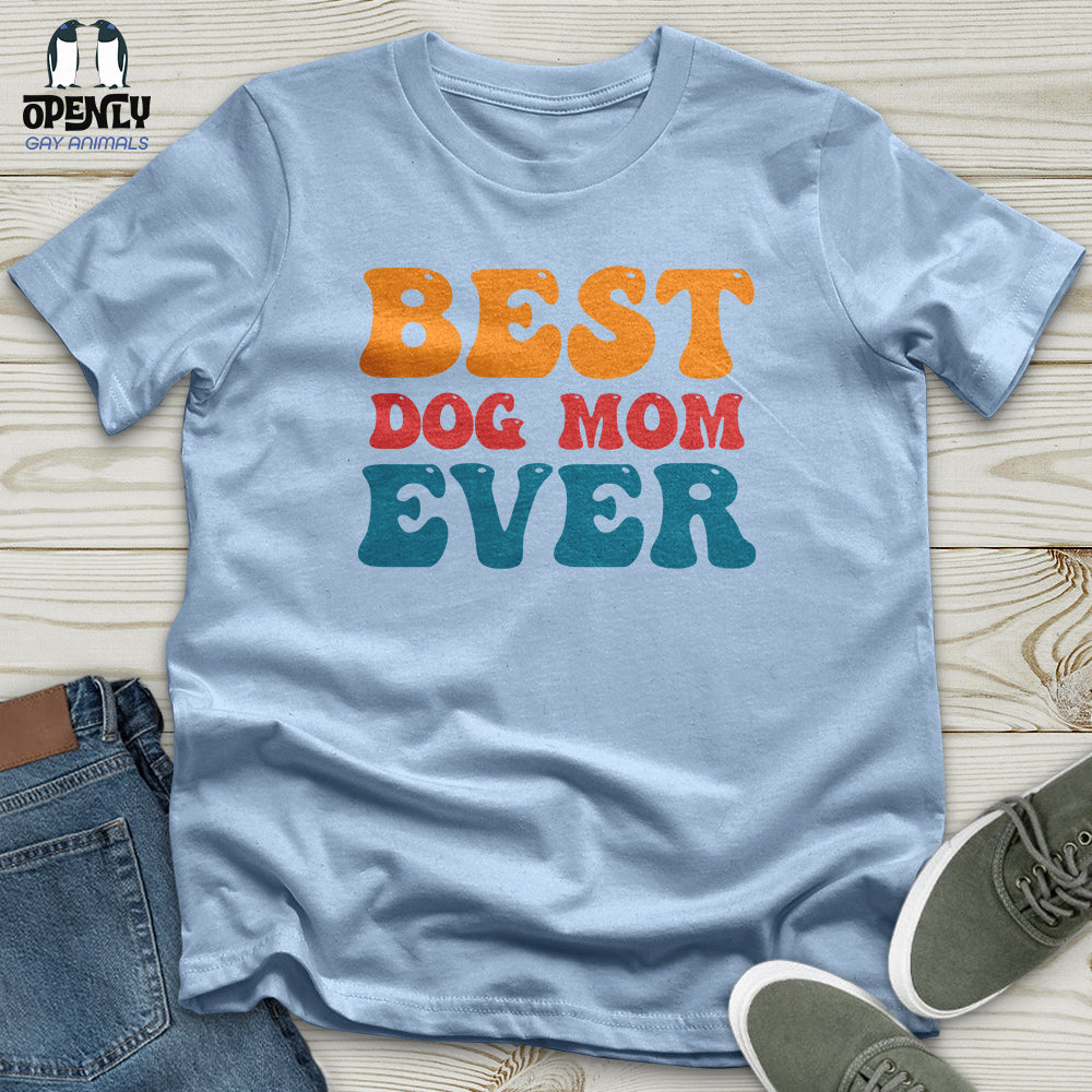 Best Dog Mom Ever Unisex T-Shirt