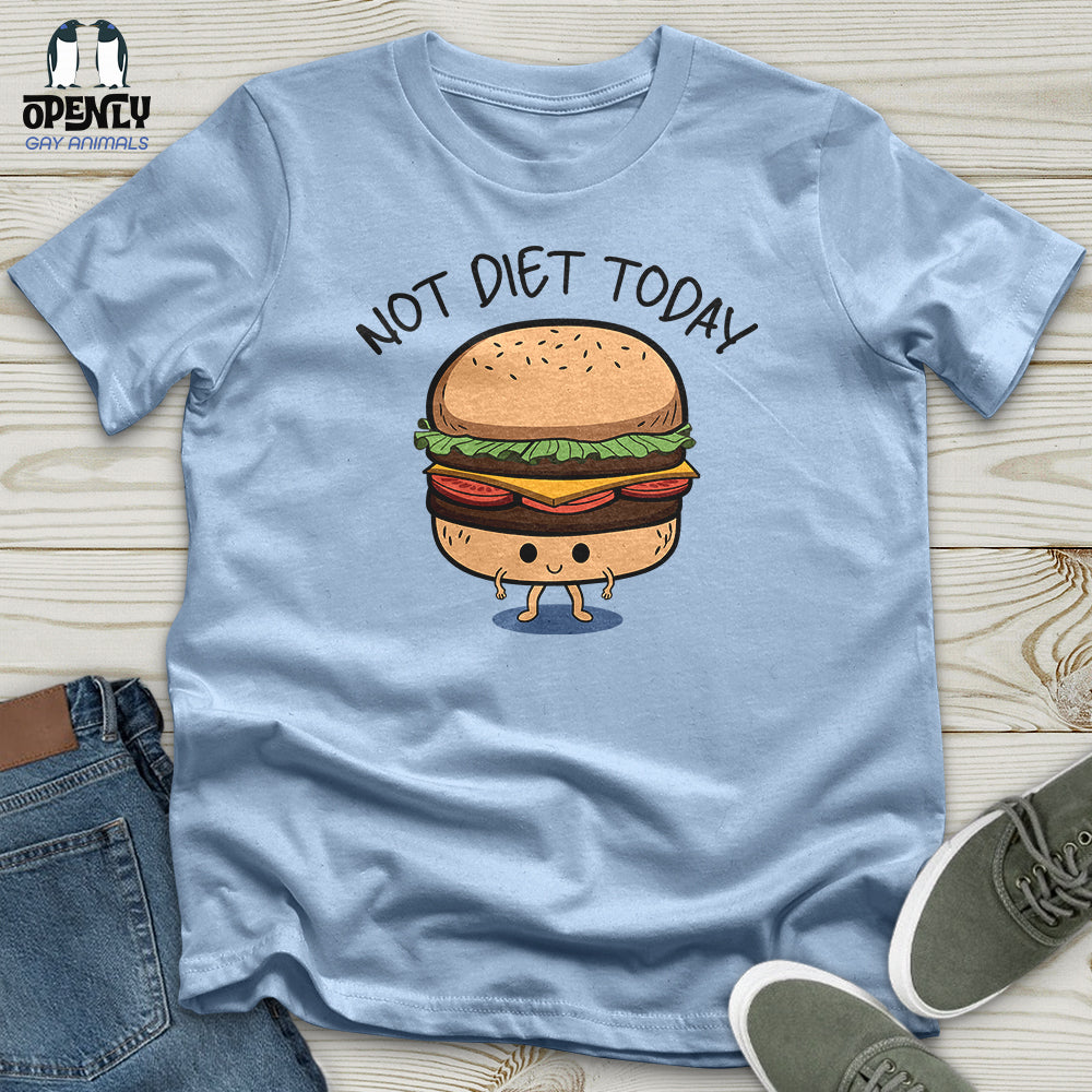 Not Diet Today Unisex T-Shirt