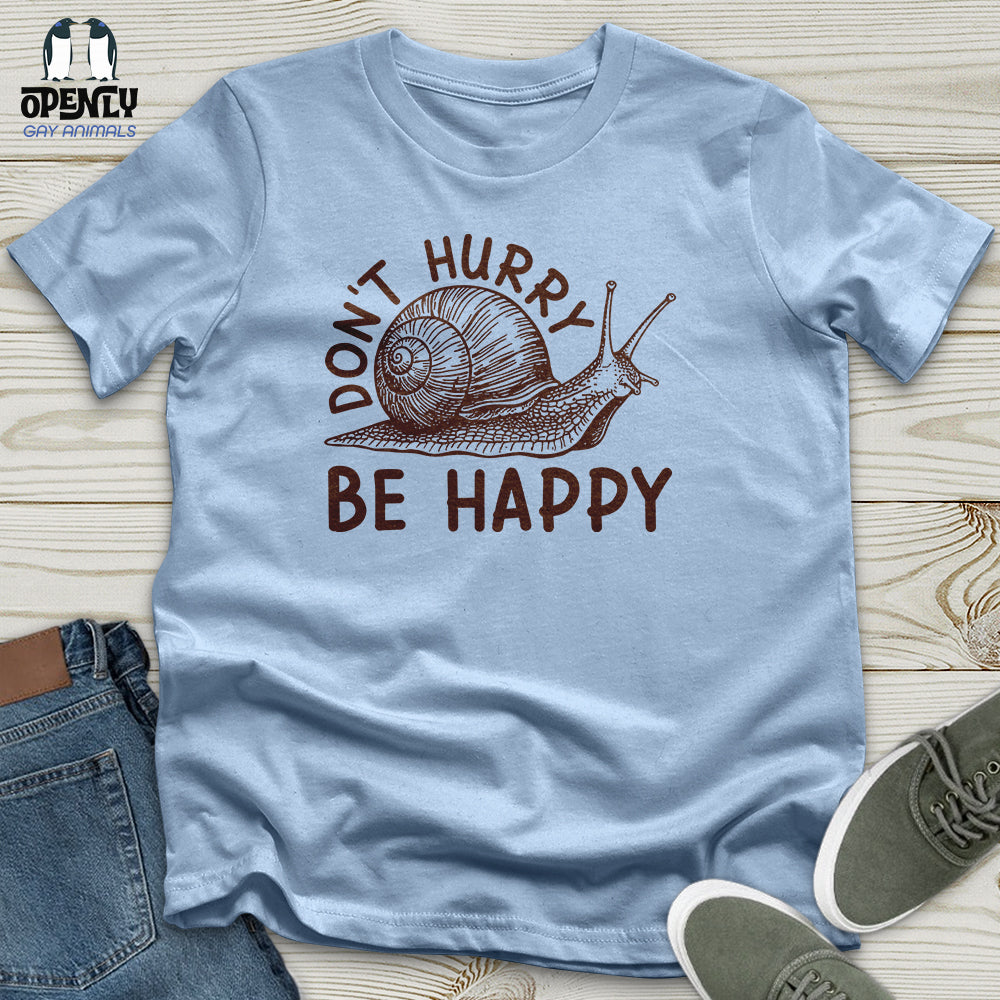 Don't Hurry Be Happy Unisex T-Shirt