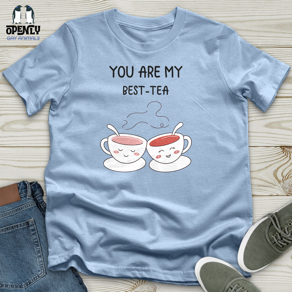 You Are My Best Tea Unisex T-Shirt