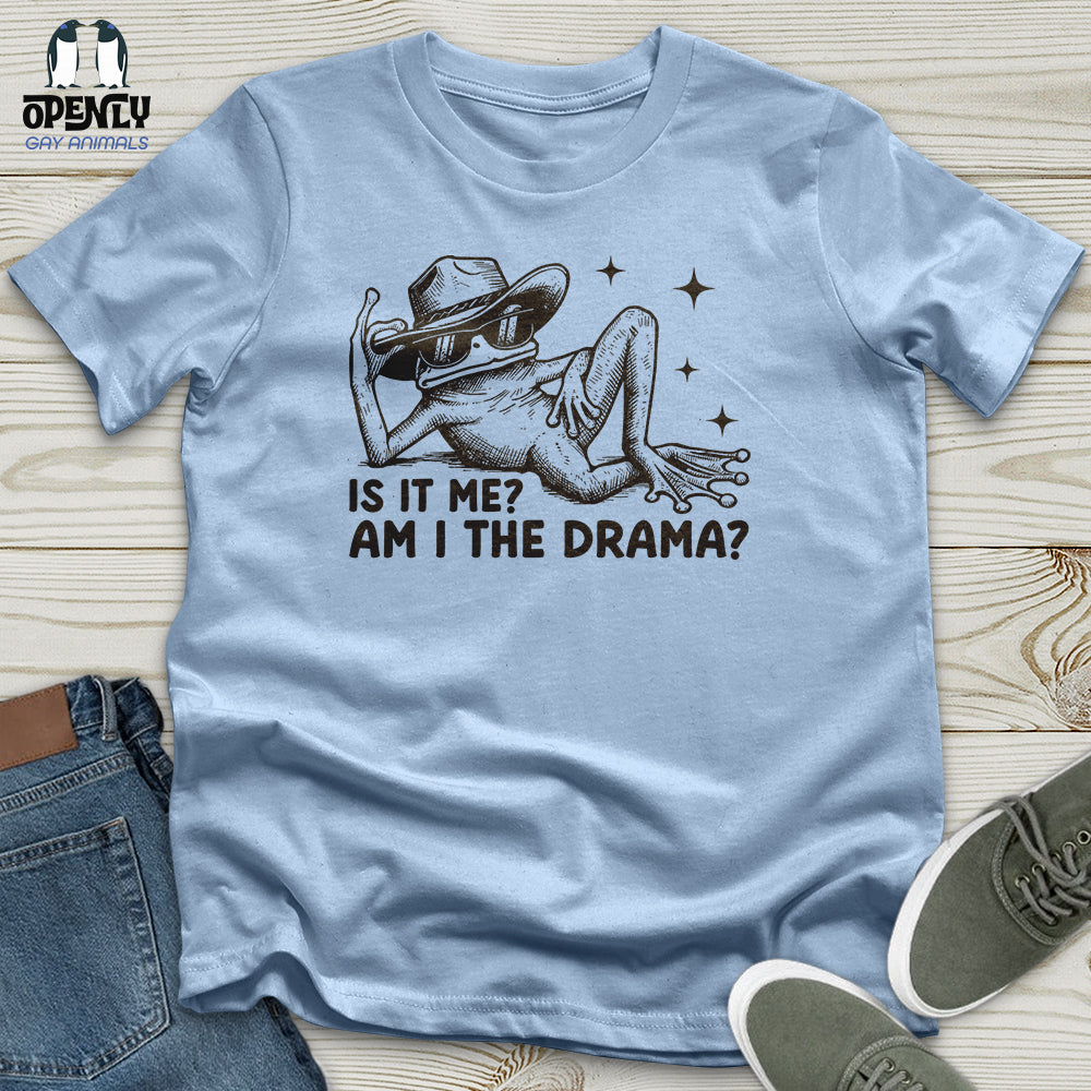 Is It Me Am I the Drama? 2 Unisex T-Shirt