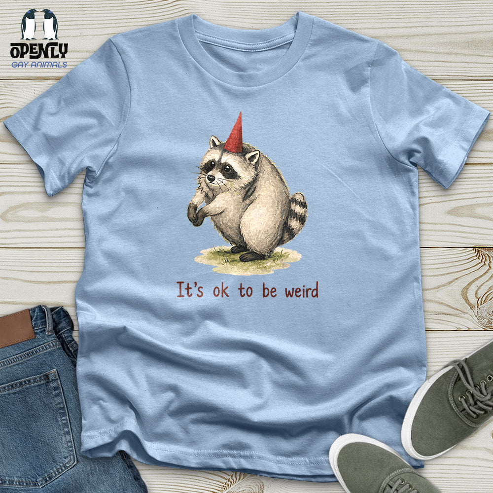 It's Ok to Be Weird Unisex T-Shirt