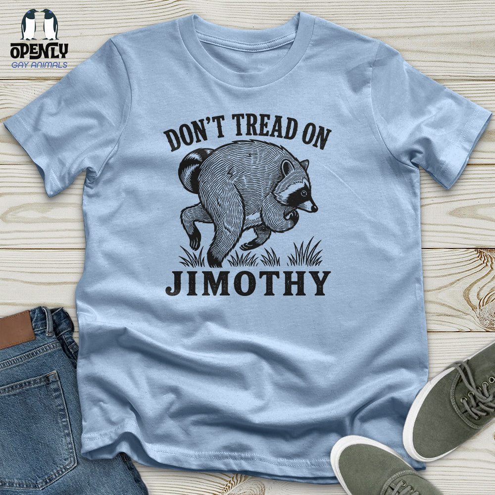 Don't Tread on Jimothy Unisex T-Shirt