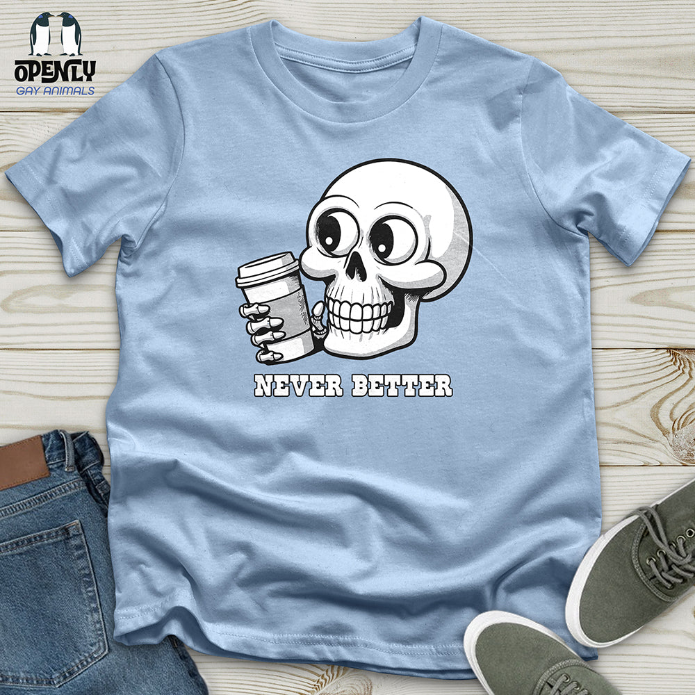 Never Better Unisex t-shirt
