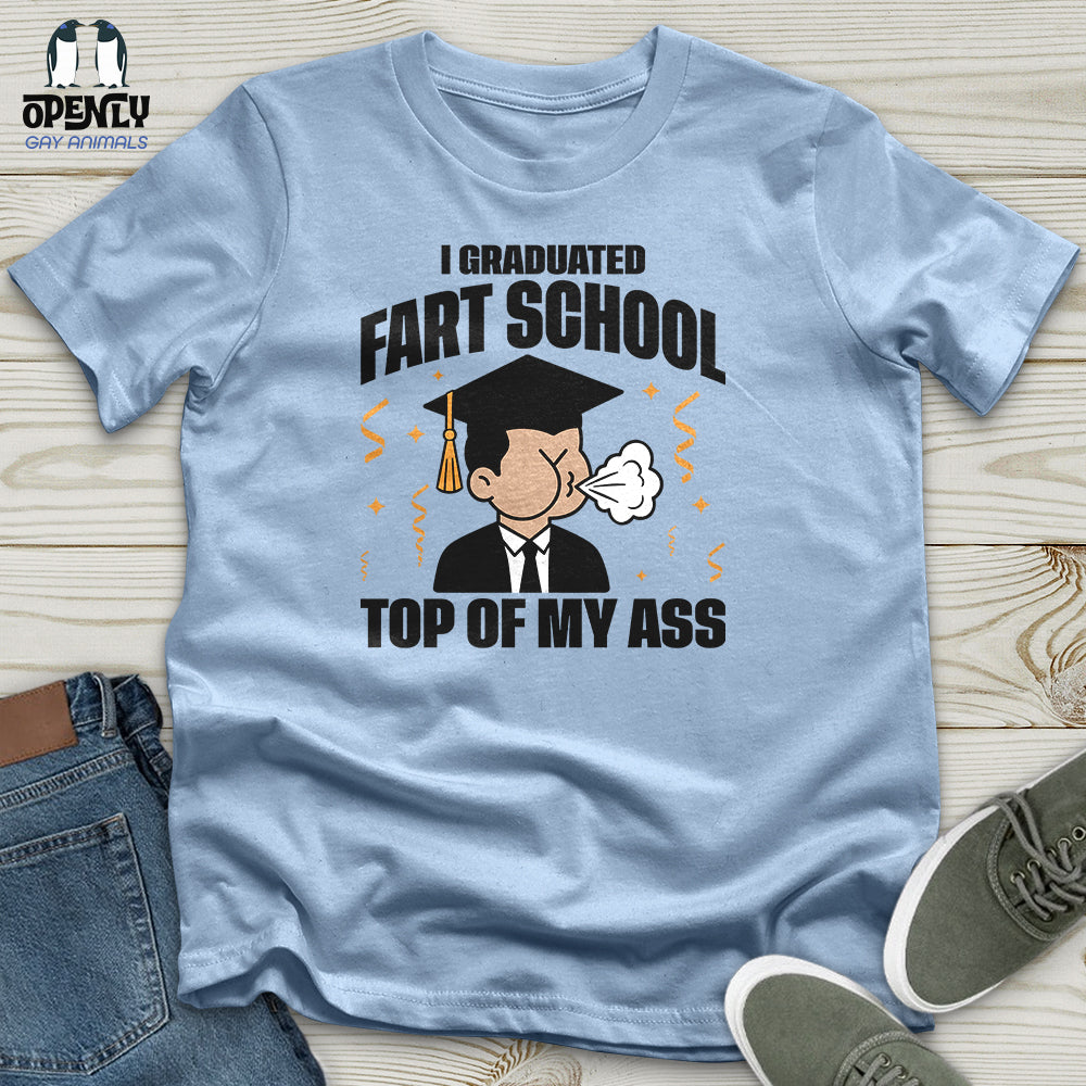 I Graduated Fart School Top of My Ass Unisex T-Shirt