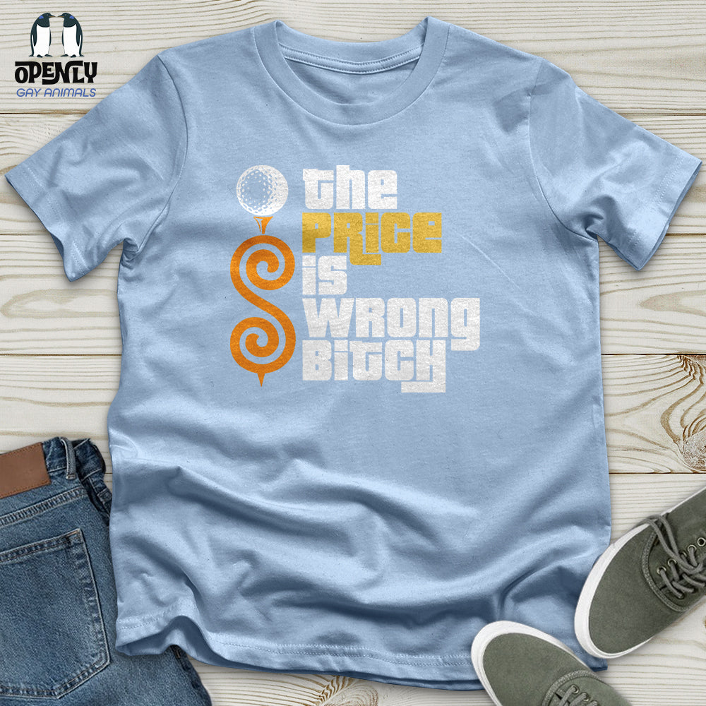 The Price Is Wrong Bitch Unisex T-Shirt