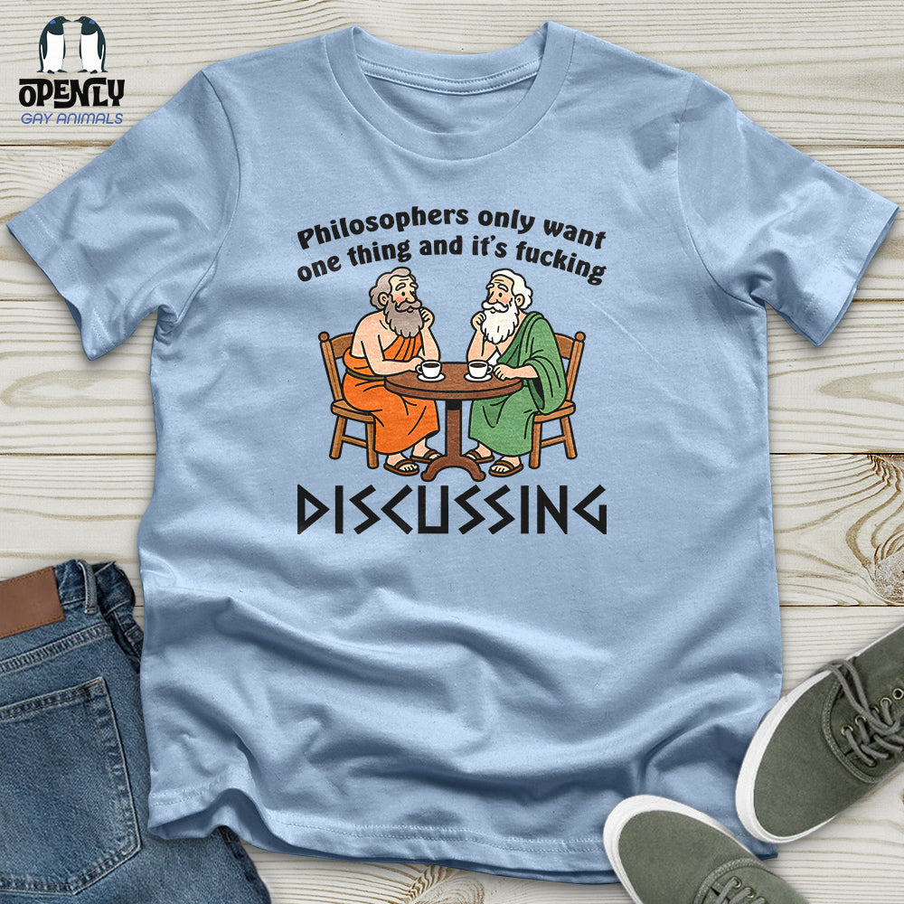 Philosophers Only Want One Thing and It's Fucking Unisex T-Shirt