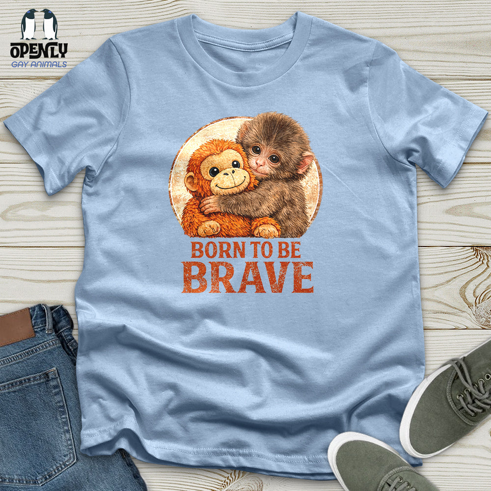 Born To Be Brave Unisex T-Shirt