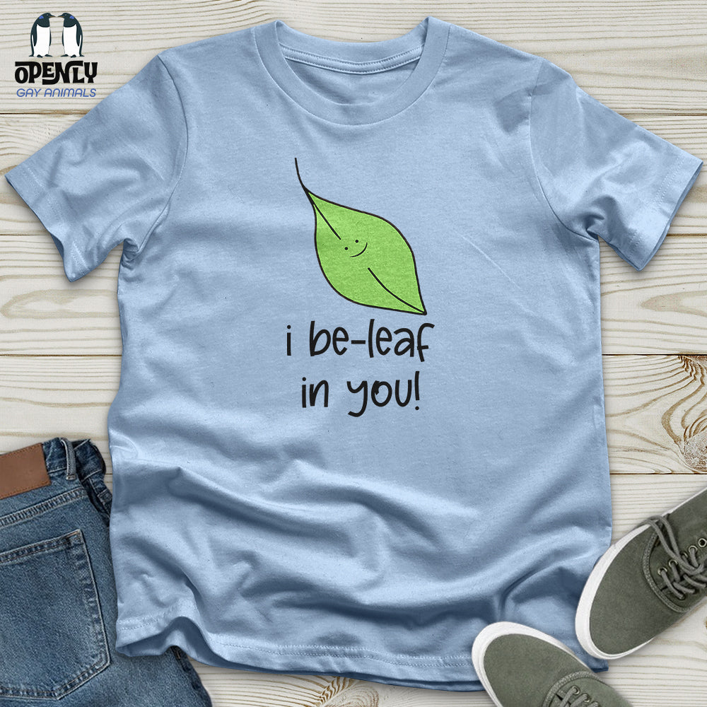 I Be Leaf in You Unisex T-Shirt