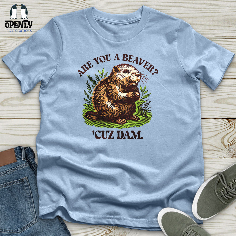 Are You a Beaver Unisex T-Shirt