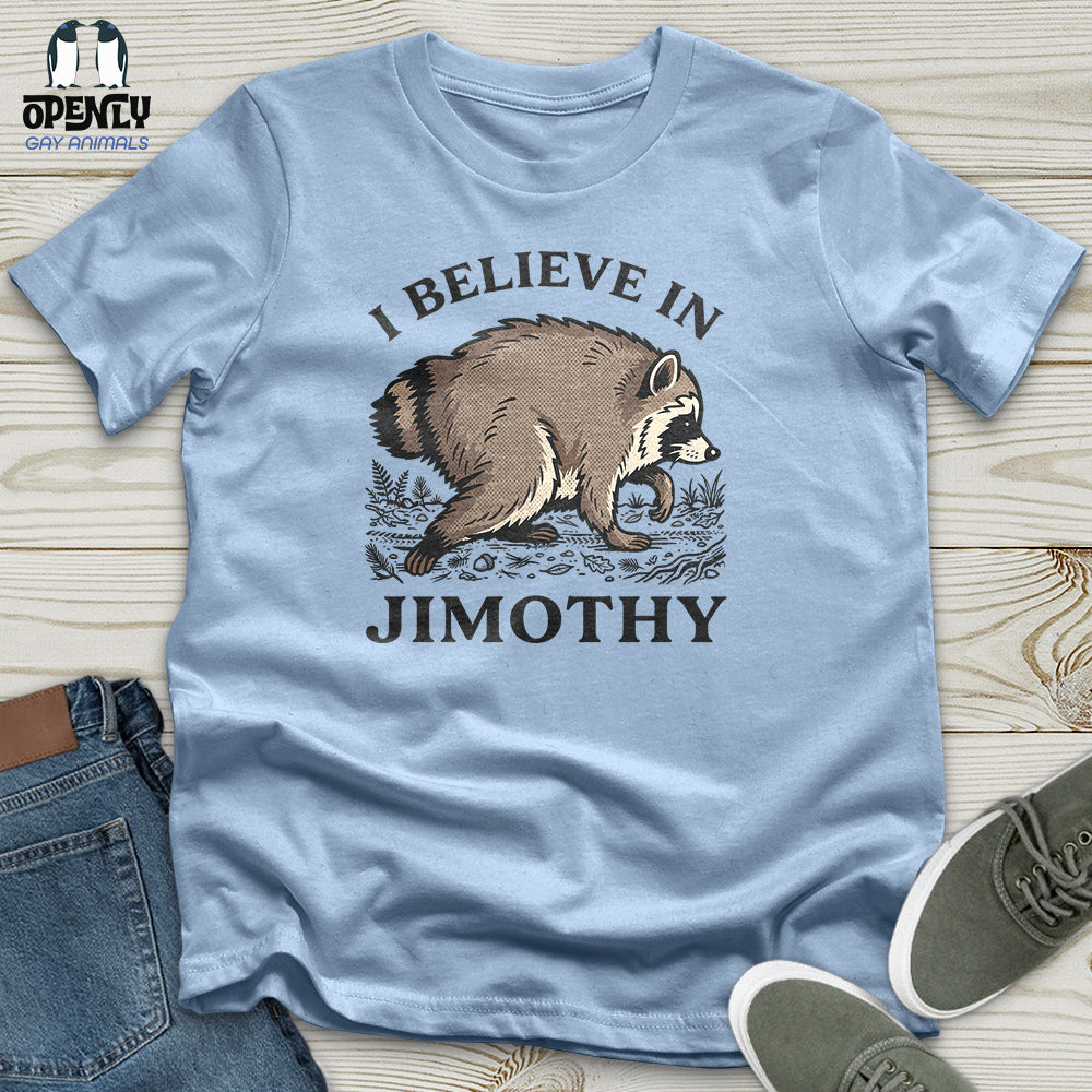 I Believe in Jimothy Unisex T-Shirt