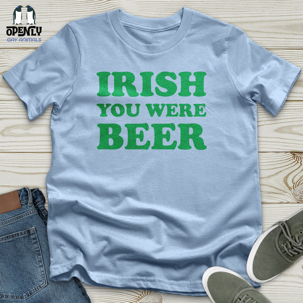 Irish You Were Beer Unisex T-Shirt