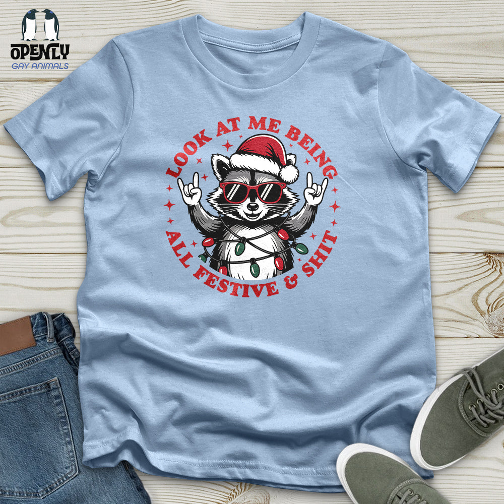 Look at Me Being All Festive & Shit Unisex T-Shirt