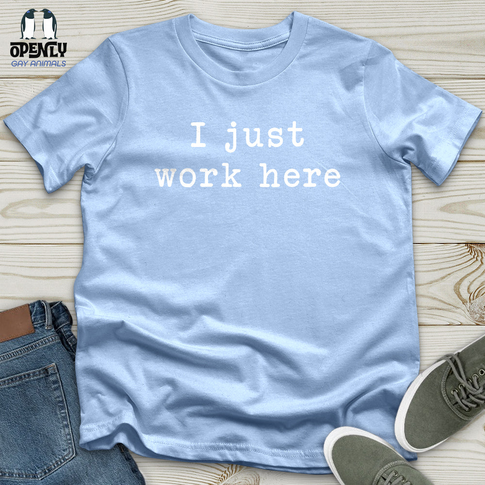 I Just Work Here Softstyle Tee
