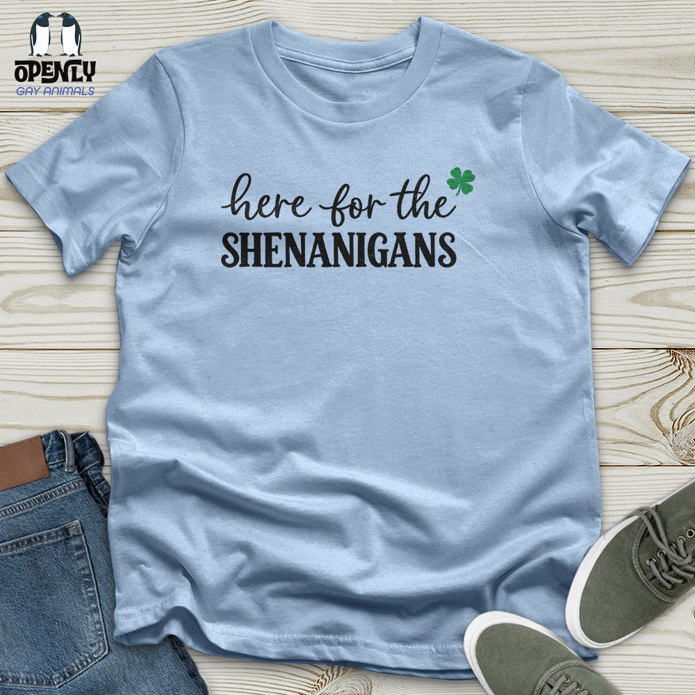 Here For The Shenanigans Unisex T-Shirt