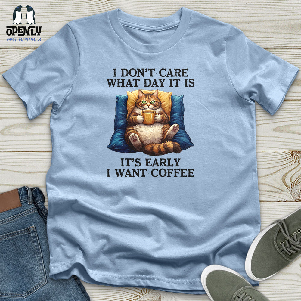 I Don't Care What Day Unisex T-Shirt