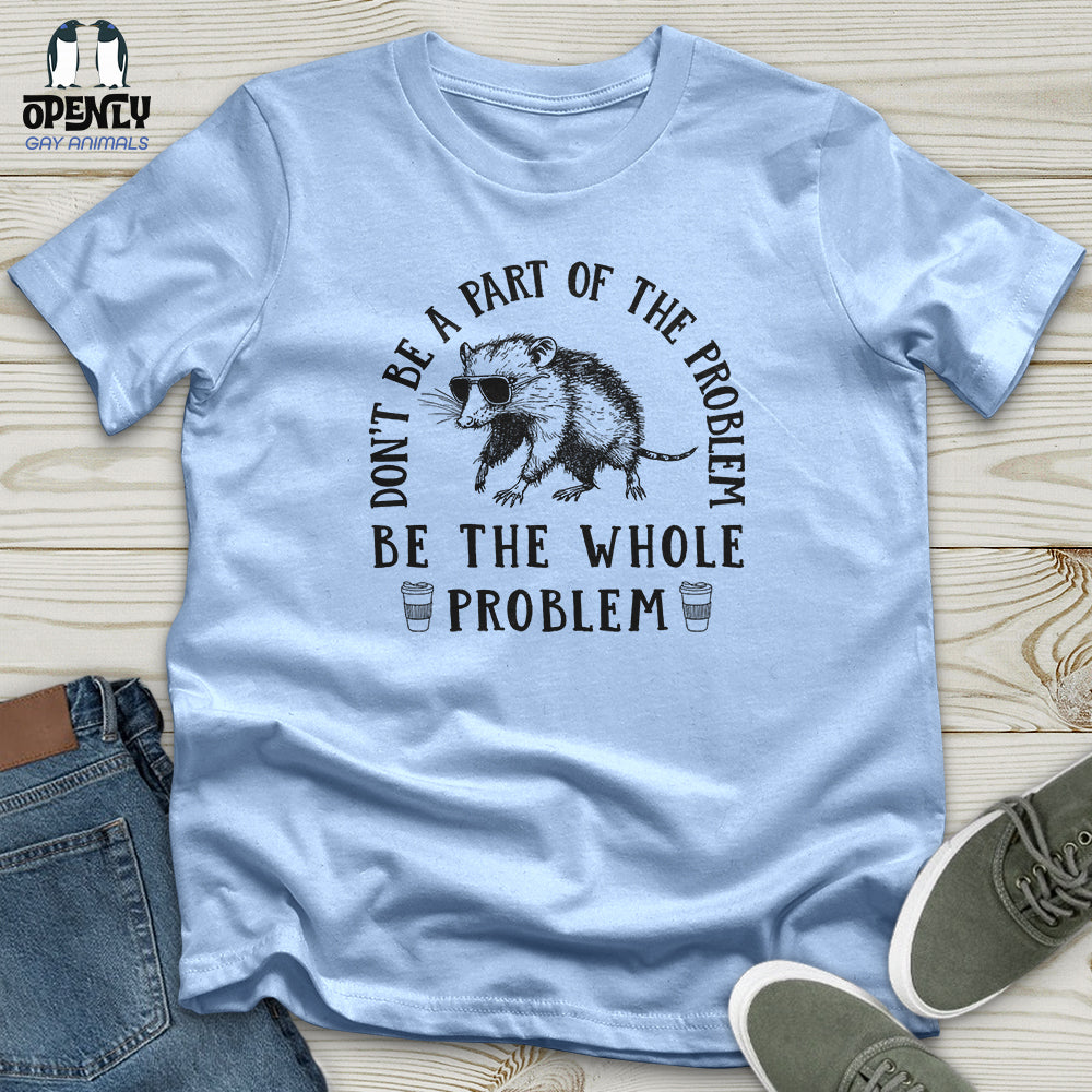 Be the Whole Problem Softstyle Tee