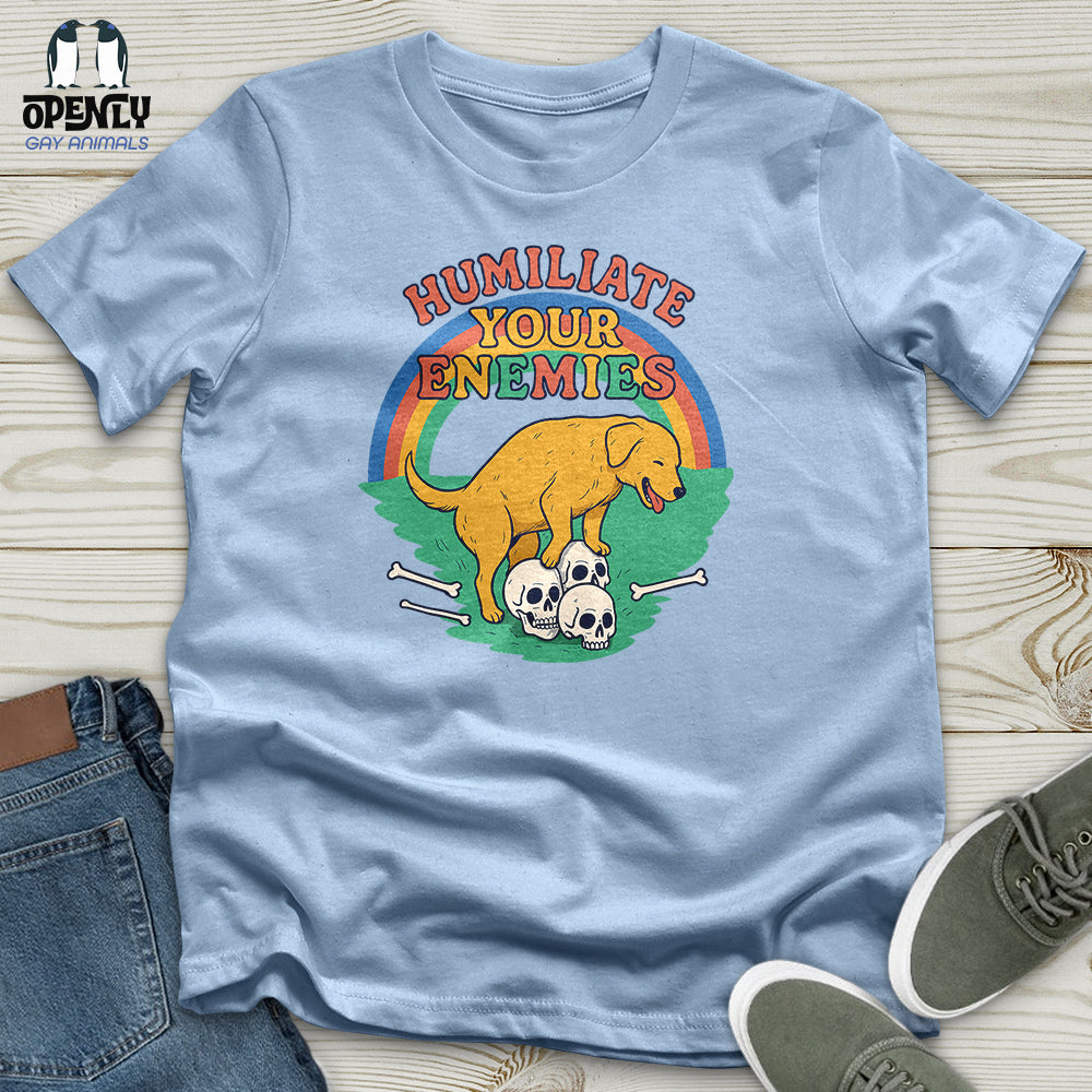 Humiliate Your Enemies Unisex T-Shirt