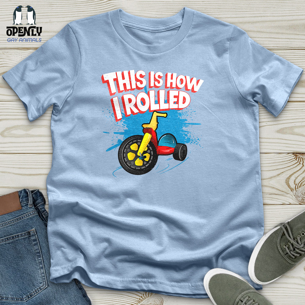This Is How I Rolled Unisex T-Shirt