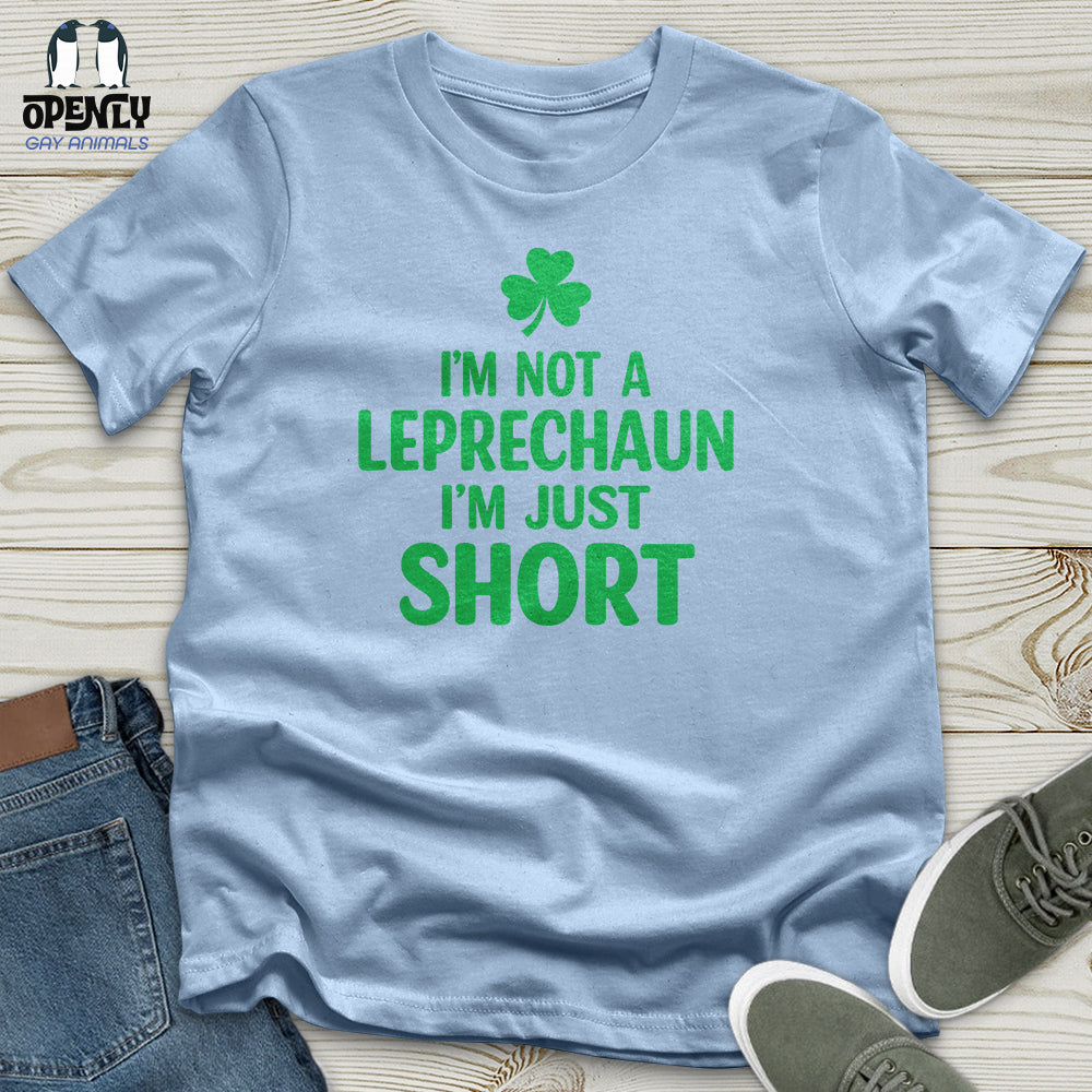 I'm Not a Leprechaun I'm Just Short Unisex T-Shirt
