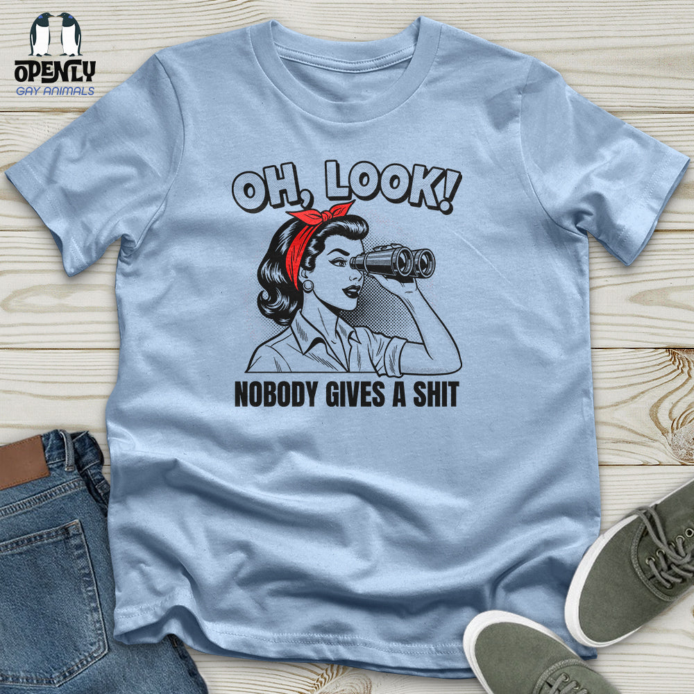Oh Look Nobody Gives A Shit Unisex T-Shirt