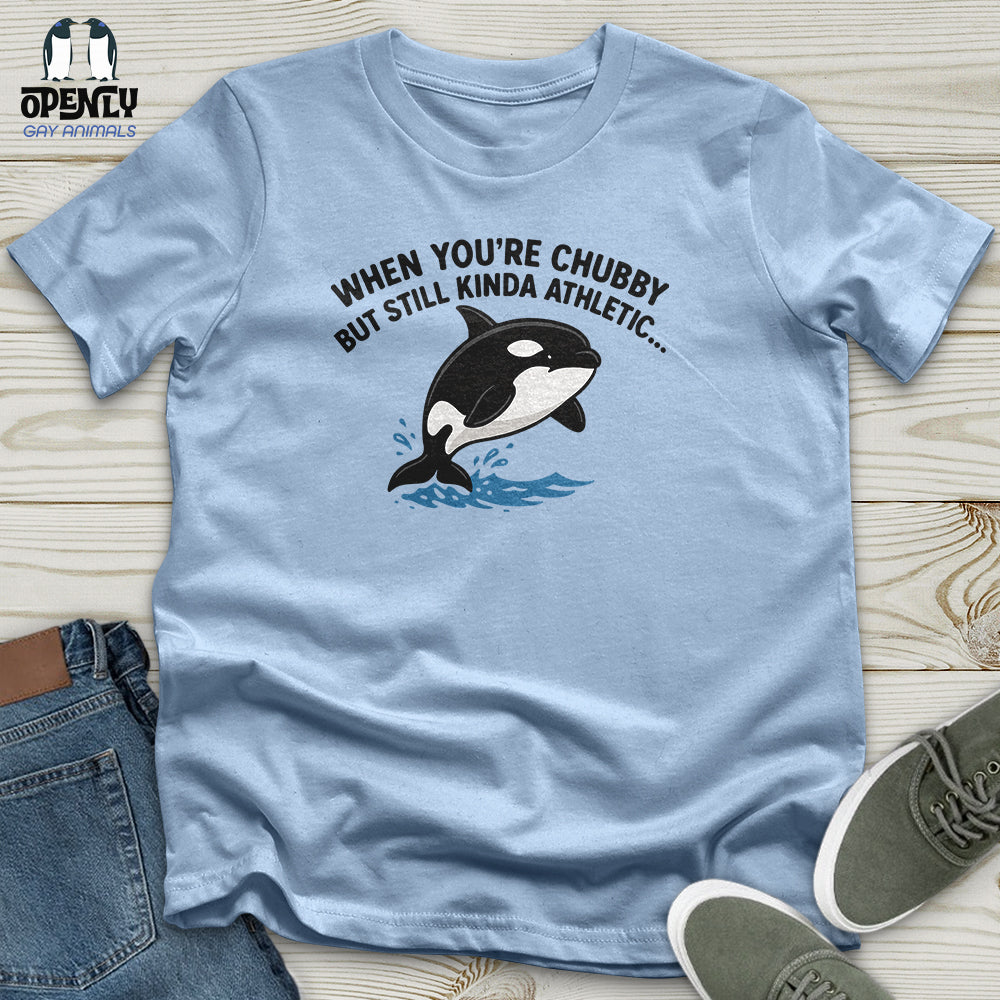 When You're Chubby Unisex T-Shirt