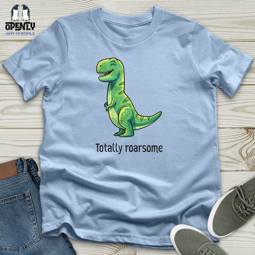 Totally Roarsome Unisex T-Shirt