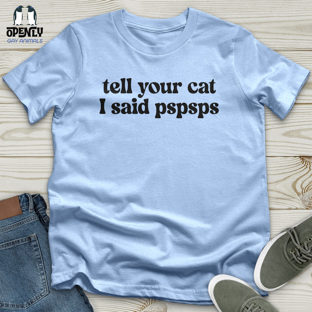 Tell Your Cat I Said Pspsps Softstyle Tee