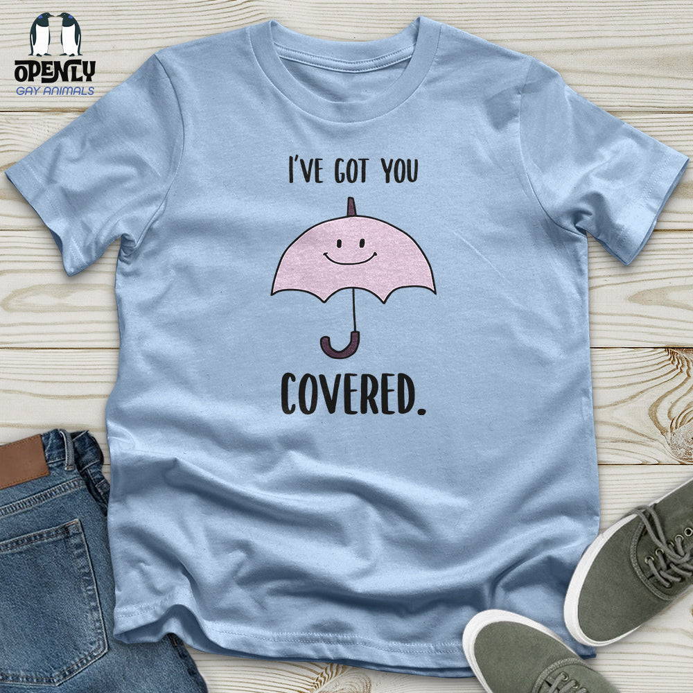 I've Got You Covered Unisex T-Shirt