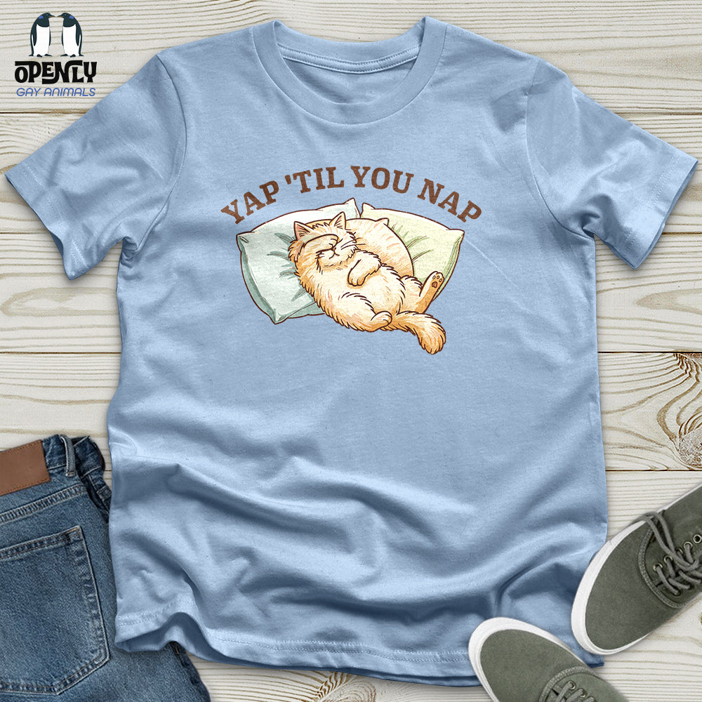 Yap 'Til You Nap Unisex T-Shirt